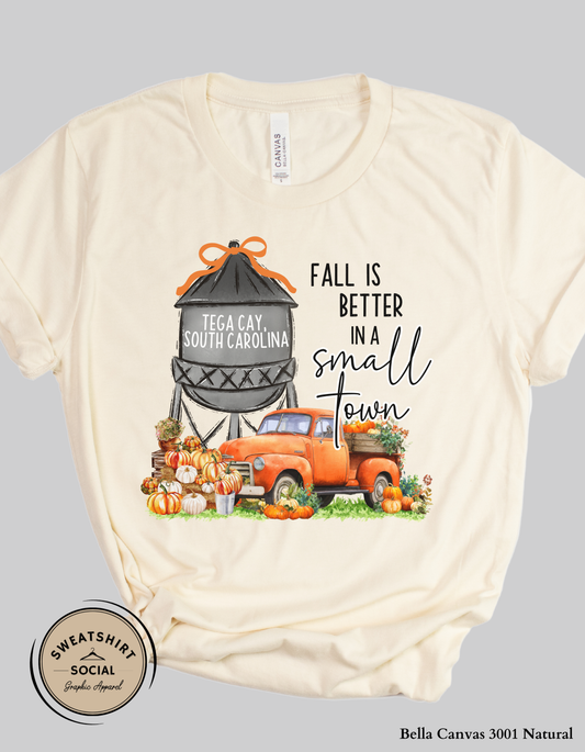 Fall Is Better in a Small Town – Tega Cay South Carolina Fall Shirt (Adult Sizes S–2XL)