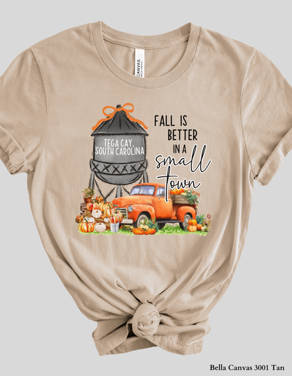 Fall Is Better in a Small Town – Tega Cay South Carolina Fall Shirt (Adult Sizes S–2XL)