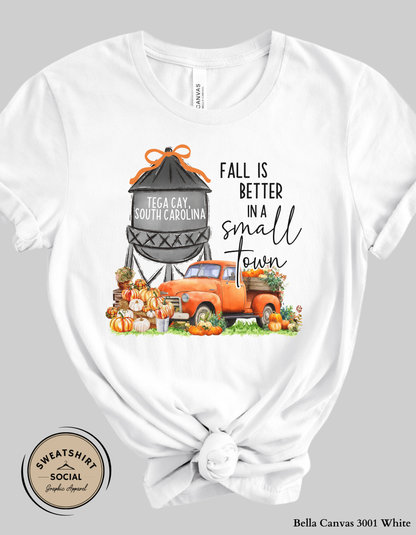 Fall Is Better in a Small Town – Tega Cay South Carolina Fall Shirt (Adult Sizes S–2XL)