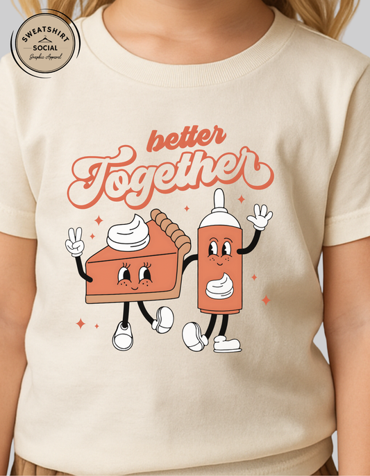 Kids “Better Together” Thanksgiving Shirt – Pumpkin Pie & Whipped Cream Tee (Infant, Toddler & Youth)