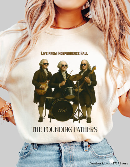 Founding Fathers Band Shirt or Sweatshirt – Funny 4th of July Graphic Tee (Live from Independence Hall)