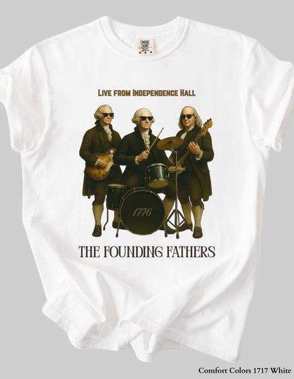 Founding Fathers Band Shirt or Sweatshirt – Funny 4th of July Graphic Tee (Live from Independence Hall)