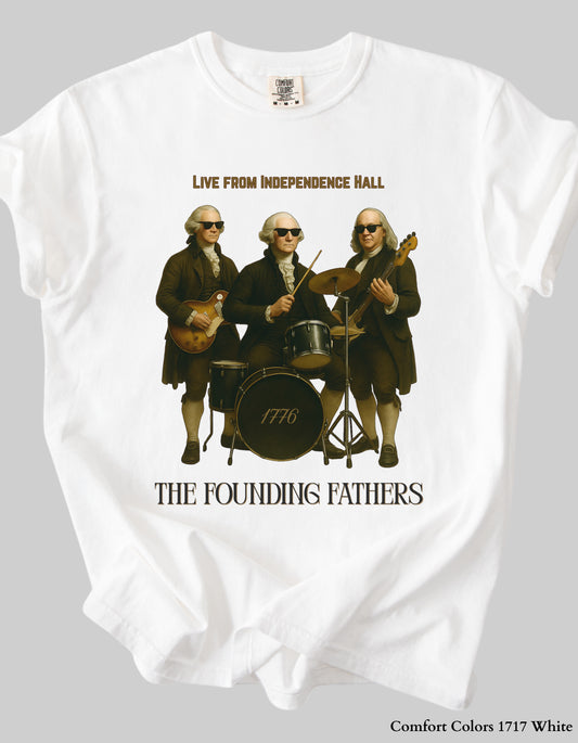 Founding Fathers Band Shirt or Sweatshirt – Funny 4th of July Graphic Tee (Live from Independence Hall)