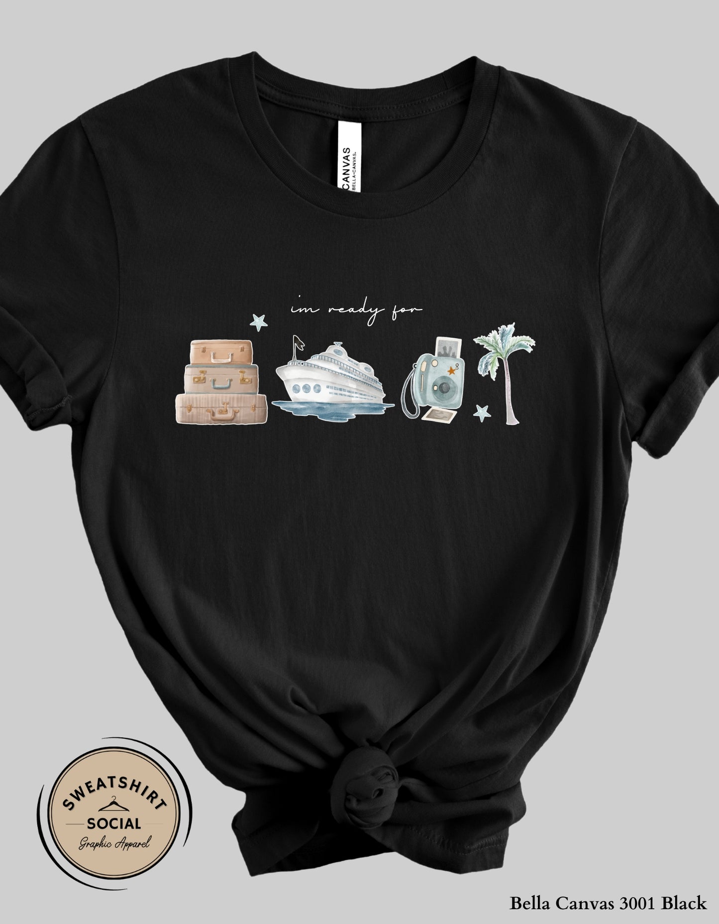 I’m Ready For Vacation T-Shirt or Sweatshirt – Travel Cruise Graphic Tee (Adult Sizes S–2XL)