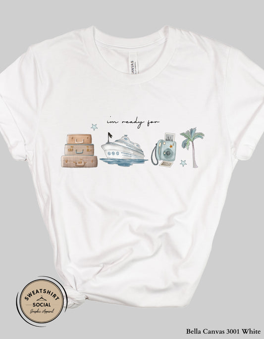 I’m Ready For Vacation T-Shirt or Sweatshirt – Travel Cruise Graphic Tee (Adult Sizes S–2XL)