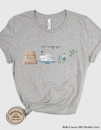 I’m Ready For Vacation T-Shirt or Sweatshirt – Travel Cruise Graphic Tee (Adult Sizes S–2XL)