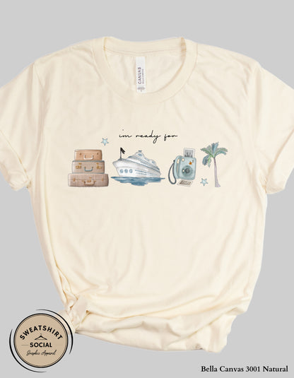I’m Ready For Vacation T-Shirt or Sweatshirt – Travel Cruise Graphic Tee (Adult Sizes S–2XL)