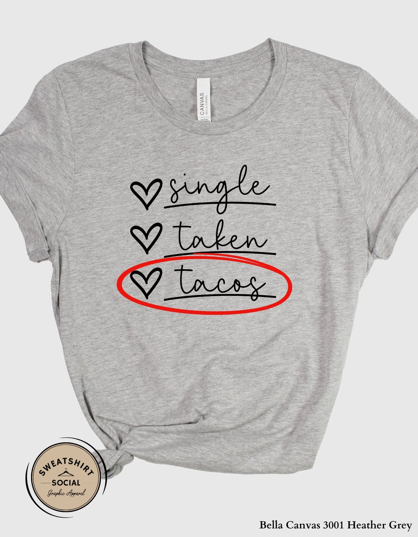 Single Taken Tacos T-Shirt or Sweatshirt – Funny Food Lover Graphic Tee or Sweatshirt (Adult Sizes S–2XL)