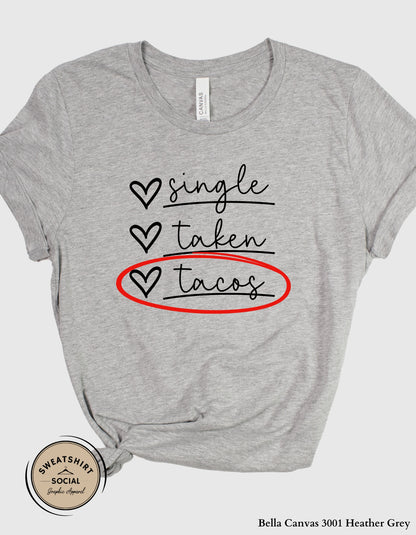Single Taken Tacos T-Shirt or Sweatshirt – Funny Food Lover Graphic Tee or Sweatshirt (Adult Sizes S–2XL)