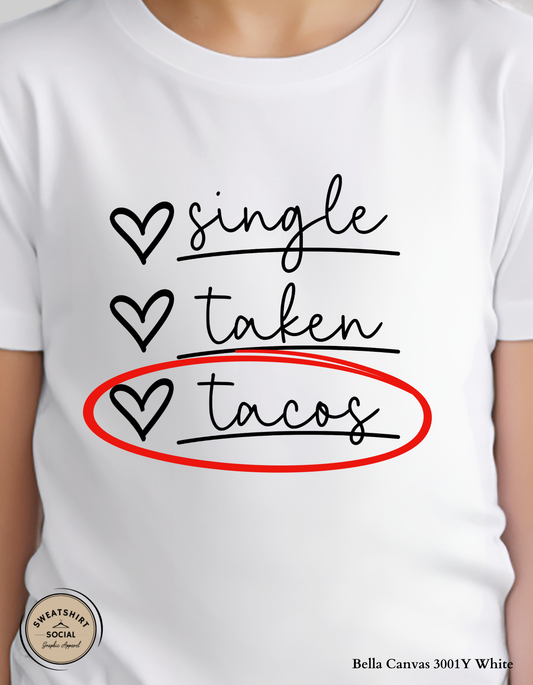 Single Taken Tacos T-Shirt or Sweatshirt for Kids – Funny Taco Lover Valentine Design (Infant–Youth Sizes)