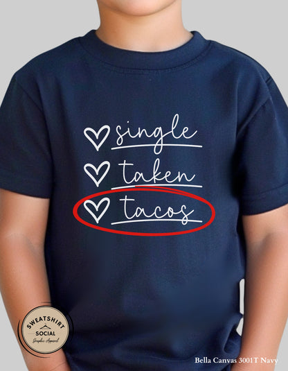 Single Taken Tacos T-Shirt or Sweatshirt for Kids – Funny Taco Lover Valentine Design (Infant–Youth Sizes)