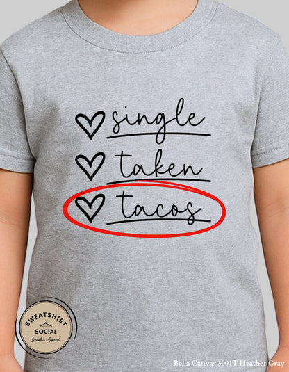 Single Taken Tacos T-Shirt or Sweatshirt for Kids – Funny Taco Lover Valentine Design (Infant–Youth Sizes)