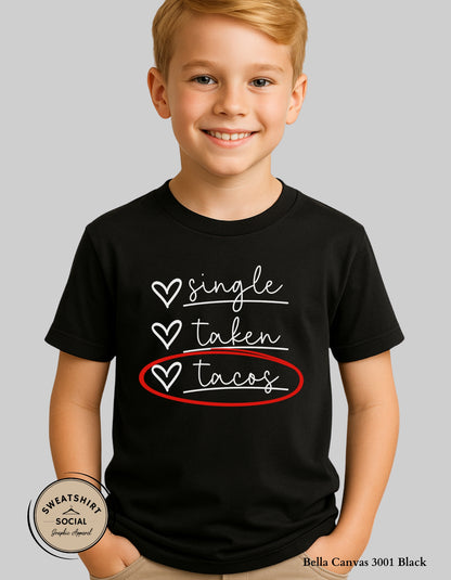Single Taken Tacos T-Shirt or Sweatshirt for Kids – Funny Taco Lover Valentine Design (Infant–Youth Sizes)