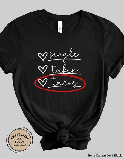 Single Taken Tacos T-Shirt or Sweatshirt – Funny Food Lover Graphic Tee or Sweatshirt (Adult Sizes S–2XL)