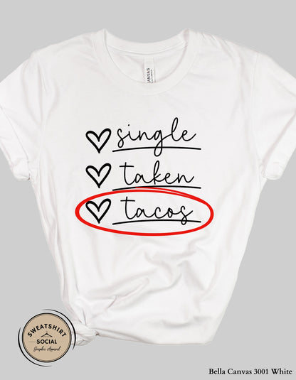 Single Taken Tacos T-Shirt or Sweatshirt – Funny Food Lover Graphic Tee or Sweatshirt (Adult Sizes S–2XL)
