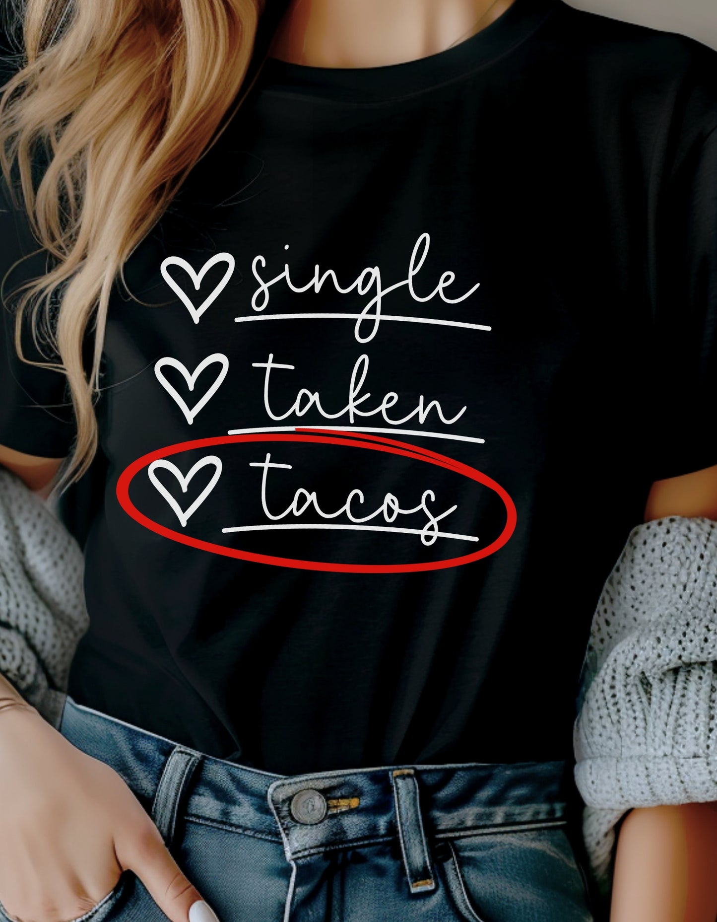 Single Taken Tacos T-Shirt or Sweatshirt – Funny Food Lover Graphic Tee or Sweatshirt (Adult Sizes S–2XL)